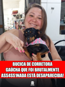 BUCICA DE CORRETORA GAÚCHA QUE FOI BRUTALMENTE ASSASSINADA ESTÁ DESAPARECIDA