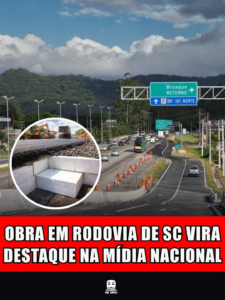 OBRA EM RODOVIA DE SC VIRA DESTAQUE NA MÍDIA NACIONAL