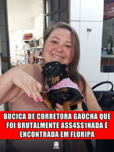 BUCICCA DE CORRETORA GAÚCHA QUE FOI BRUTALMENTE ASSASSINADA É ENCONTRADA EM FLORIPA