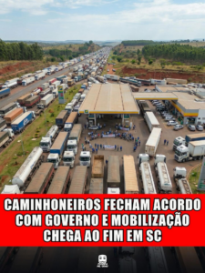 CAMINHONEIROS FECHAM ACORDO COM GOVERNO E MOBILIZAÇÃO CHEGA AO FIM EM SC