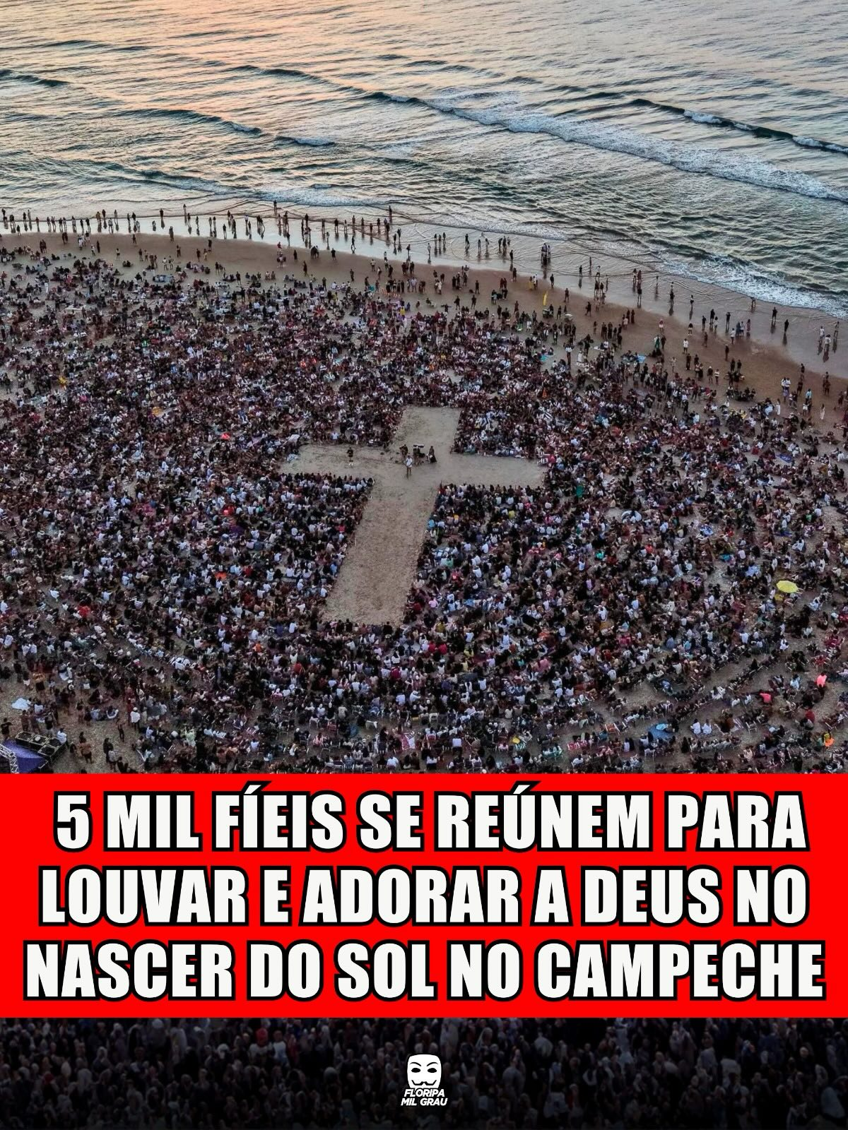 5 MIL FIEIS SE REÚNEM PARA LOUVAR E ADORAR A DEUS NO NASCER DO SOL NO CAMPECHE