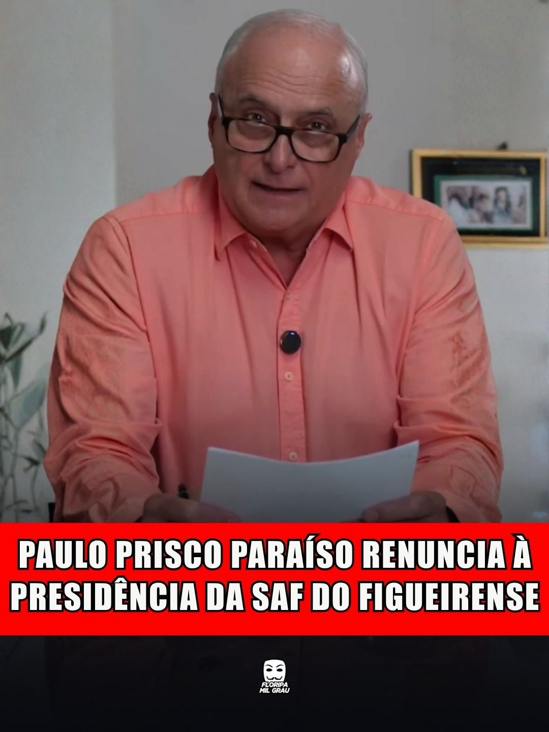 PAULO PRISCO PARAÍSO RENUNCIA À PRESIDÊNCIA DA SAF DO FIGUEIRENSE