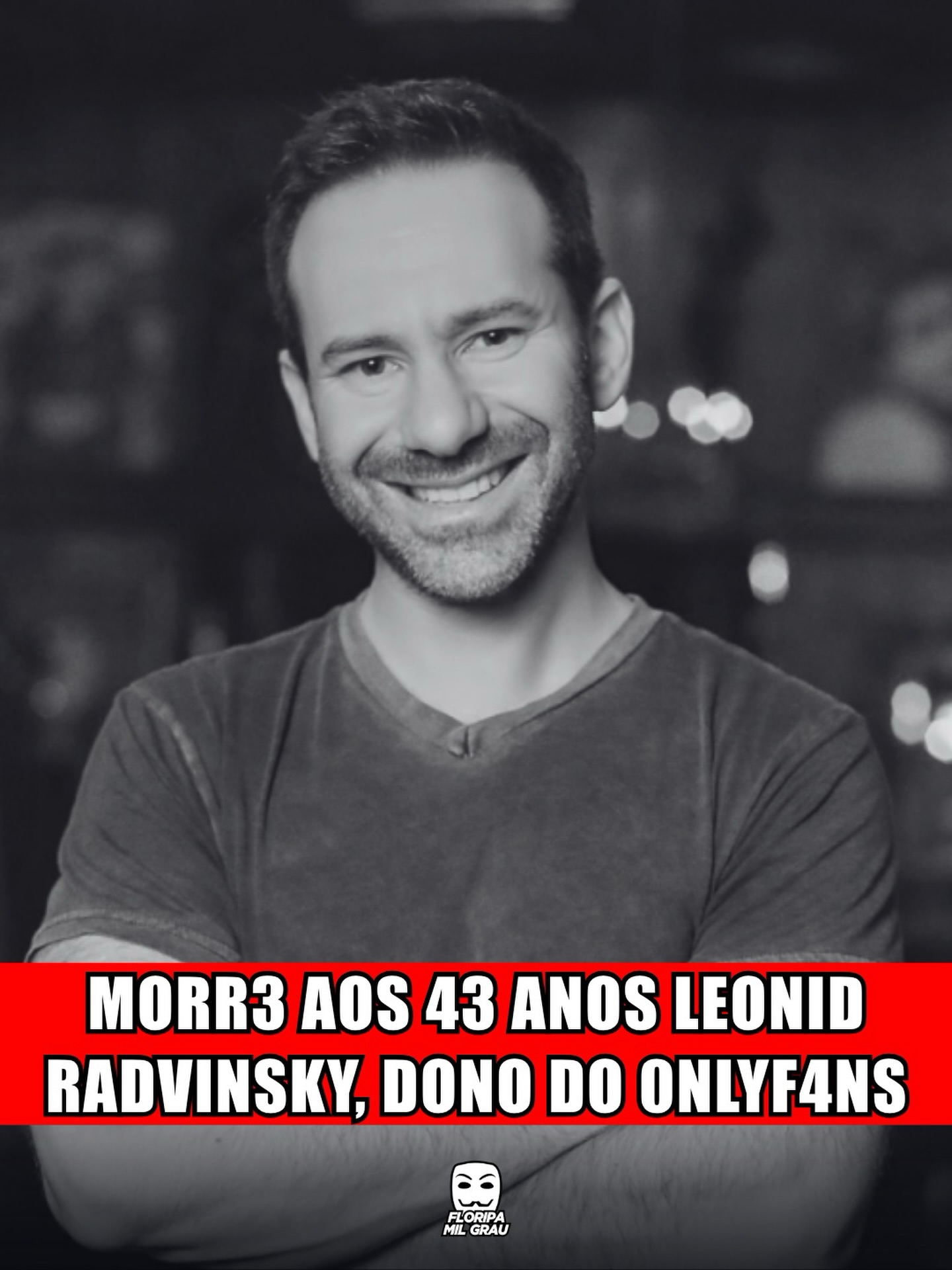 MORRE AOS 43 ANOS LEONID REDVINSKY, DONO DO ONLYFANS