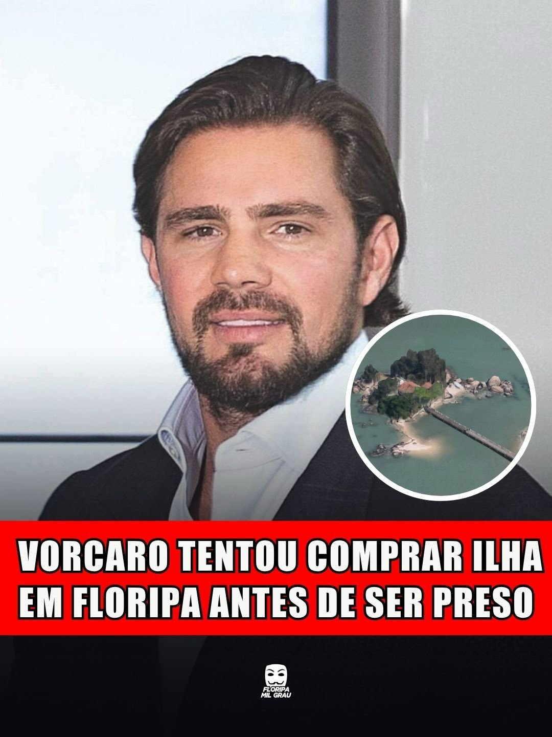 VORCARO TENTOU COMPRAR ILHA EM FLORIPA ANTES DE SER PRESO