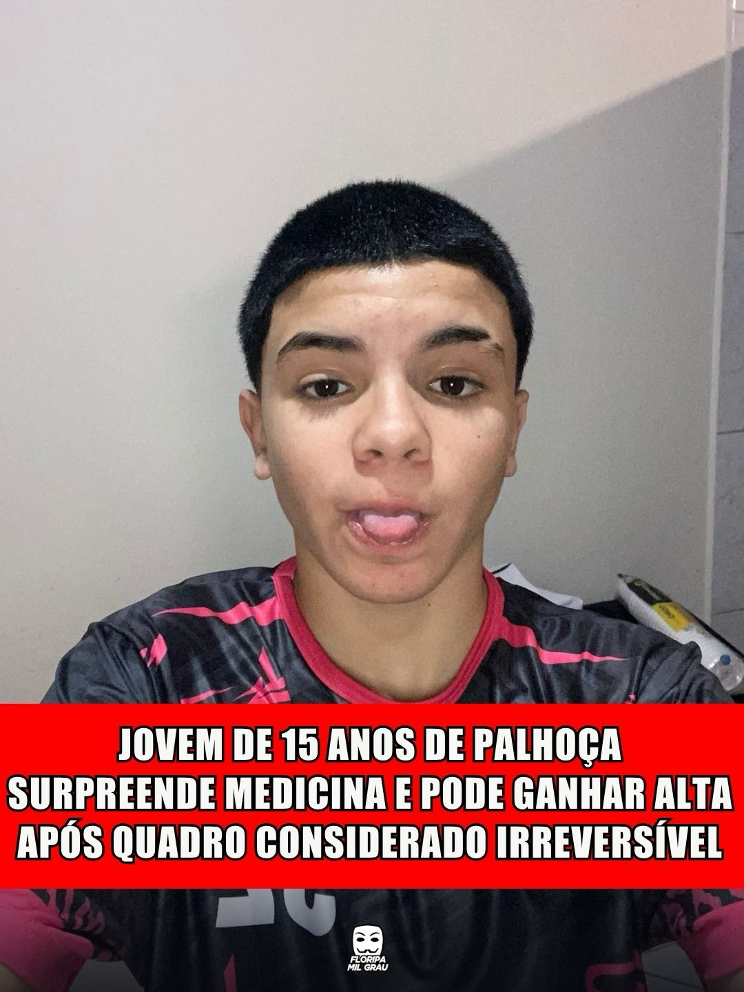 JOVEM DE 15 ANOS DE PALHOÇA SURPREENDE MEDICINA E PODE GANHAR ALTA APÓS QUADRO CONSIDERADO IRREVERSÍVEL