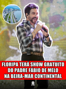 FLORIPA TERÁ SHOW GRATUITO DO PADRE FÁBIL DE MELO NA BEIRA-MAR CONTINENTAL