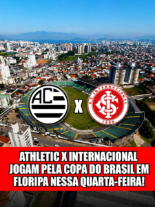 ATHLETIC X INTERNACIONAL JOGAM PELA COPA DO BRASIL EM FLORIPA NESSA QUARTA-FEIRA