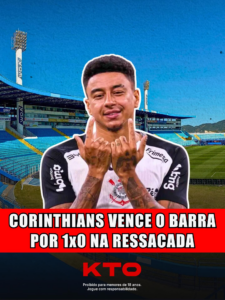 CORINTHIANS VENCE O BARRA POR 1×0 NA RESSACADA