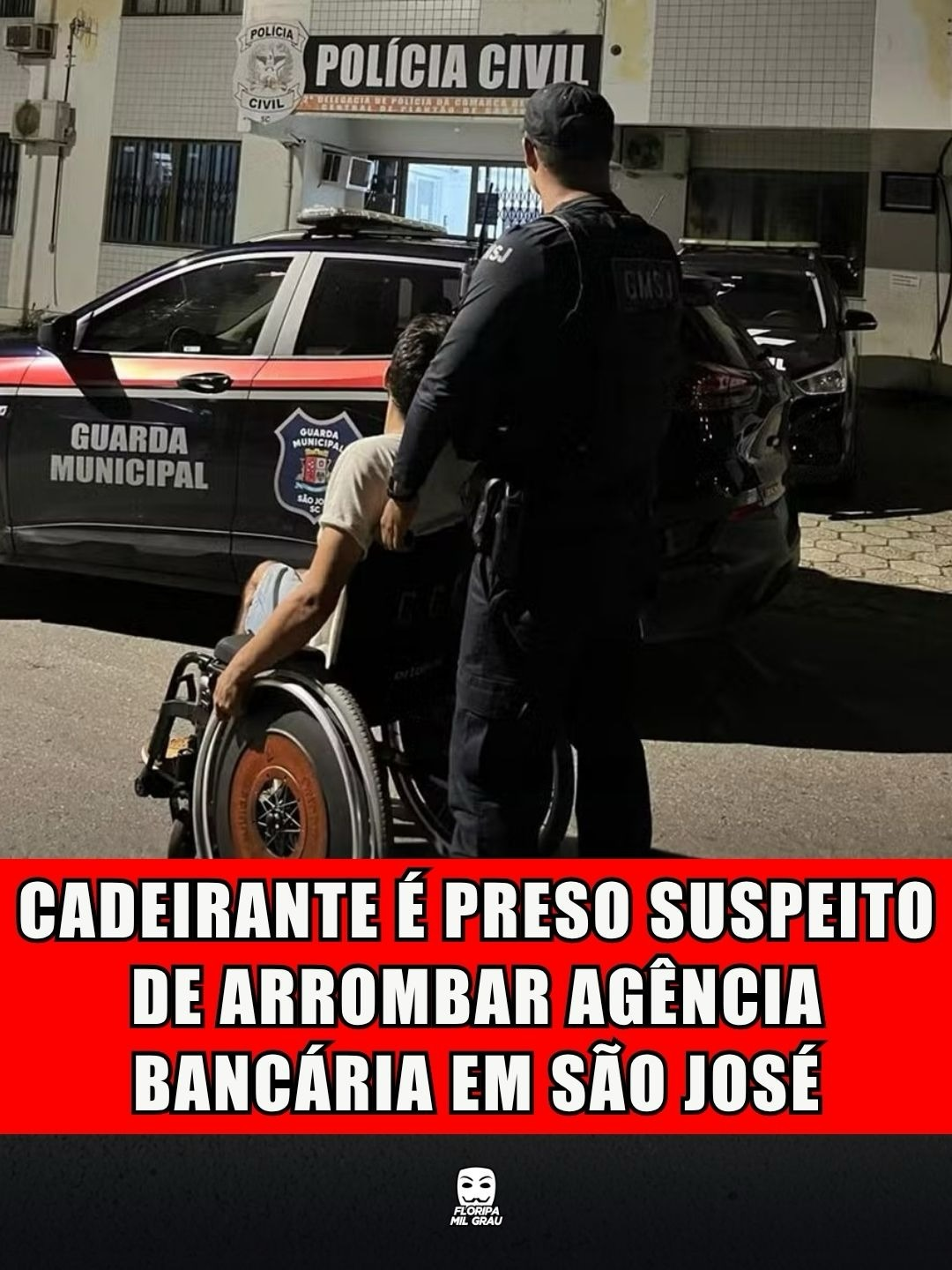 CADEIRANTE É PRESO SUSPEITO DE ARROMBAR AGÊNCIA BANCÁRIA EM SÃO JOSÉ