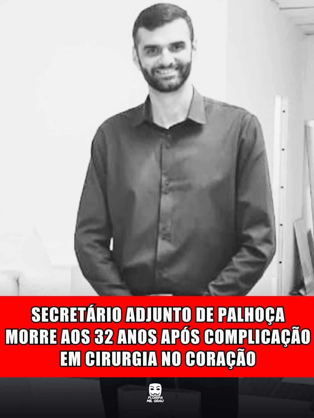 SECRETÁRIO ADJUNTO DE PALHOÇA MORRE AOS 32 ANOS APÓS COMPLICAÇÃO EM CIRURGIA NO CORAÇÃO