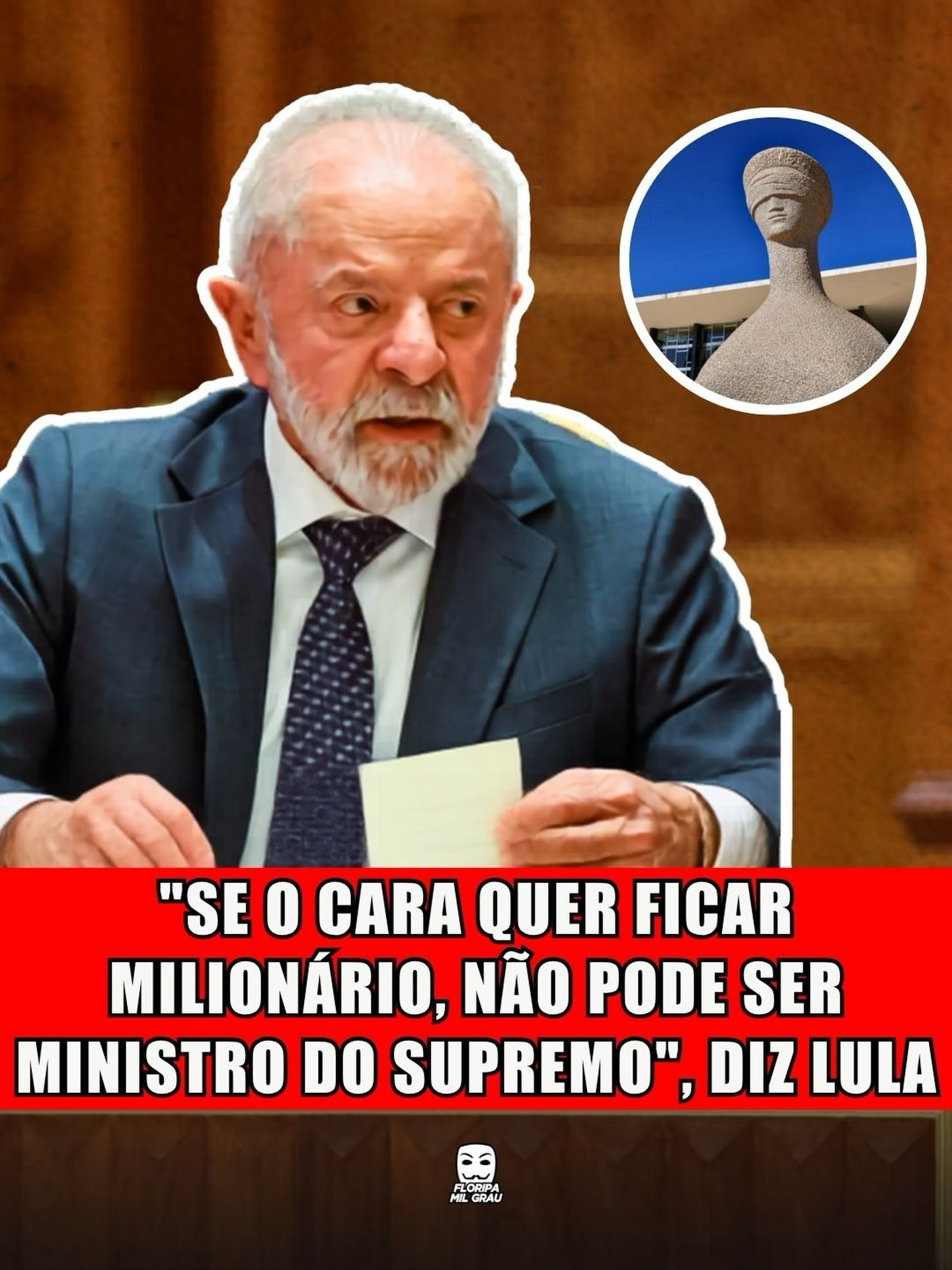 "SE O CARA QUER FICAR MILIONÁRIO, NÃO PODE SER MINISTRO DO SUPREMO", DIZ LULA