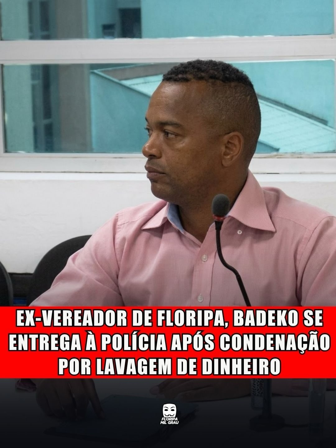 EX-VEREADOR DE FLORIPA, BADEKO SE ENTREGA À POLÍCIA APÓS CONDENAÇÃO POR LAVAGEM DE DINHEIRO