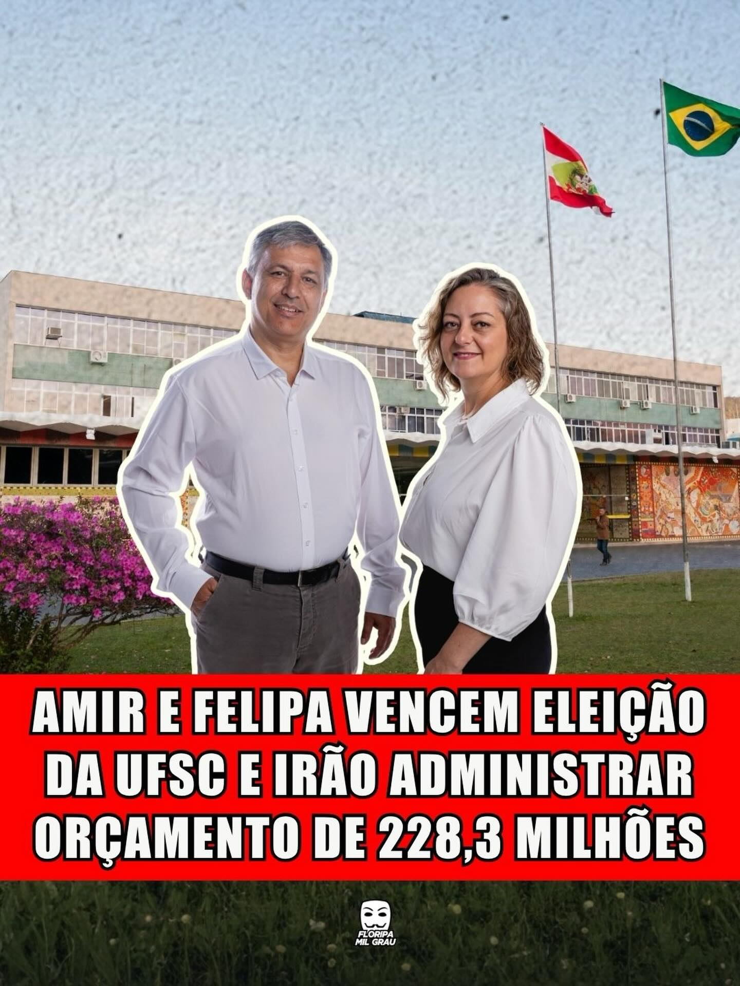 AMIR E FELIPA VENCEM ELEIÇÃO DA UFSC E IRÃO ADMINISTRAR ORÇAMENTO DE 228,3 MILHÕES