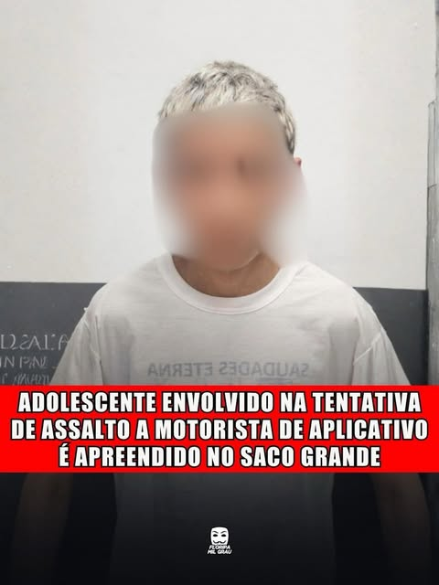 ADOLESCENTE ENVOLVIDO NA TENTATIVA DE ASSALTO A MOTORISTA DE APLICATIVO É APREENDIDO NO SACO GRANDE
