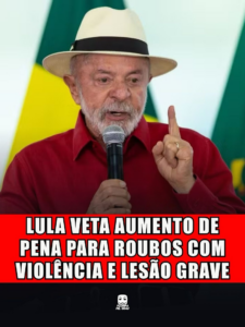 LULA VETA AUMENTO DE PENA PARA ROUBOS COM VIOLÊNCIA E LESÃO GRAVE