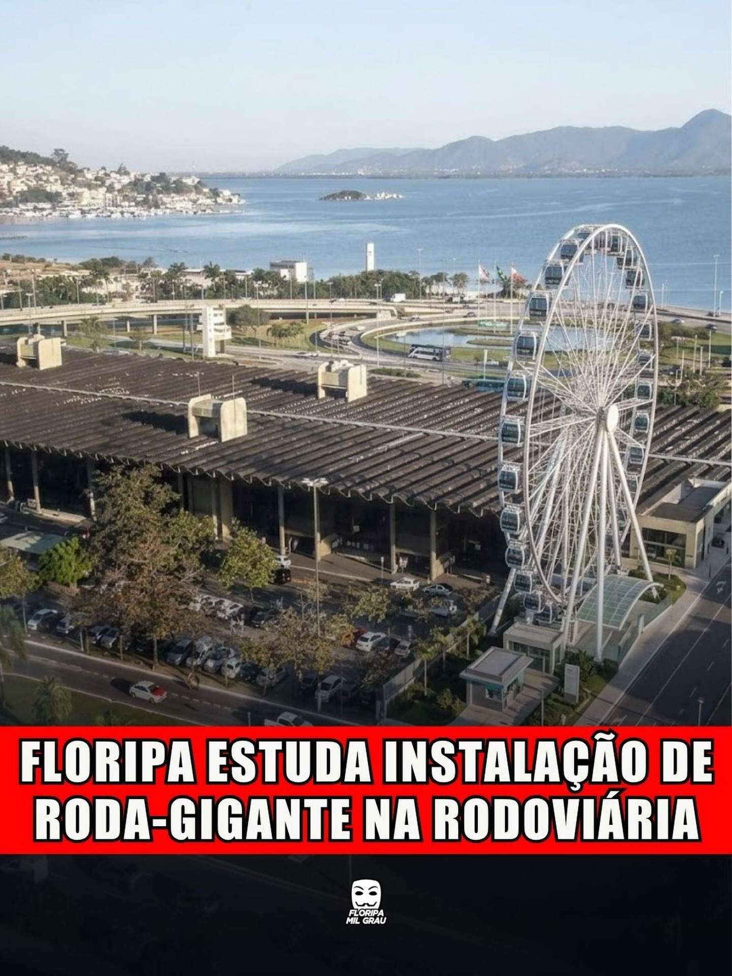 FLORIPA ESTUDA INSTALAÇÃO DE RODA-GIGANTE NA RODOVIÁRIA