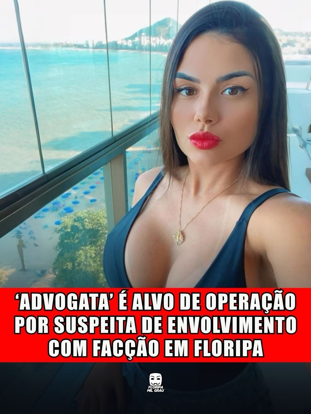'ADVOGATA' É ALVO DE OPERAÇÃO POR SUSPEITA DE ENVOLVIMENTO COM FACÇÃO EM FLORIPA