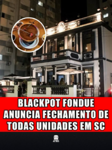 BLACKPOT FONDUE ANUNCIA FECHAMENTO DE TODAS AS UNIDADES EM SC