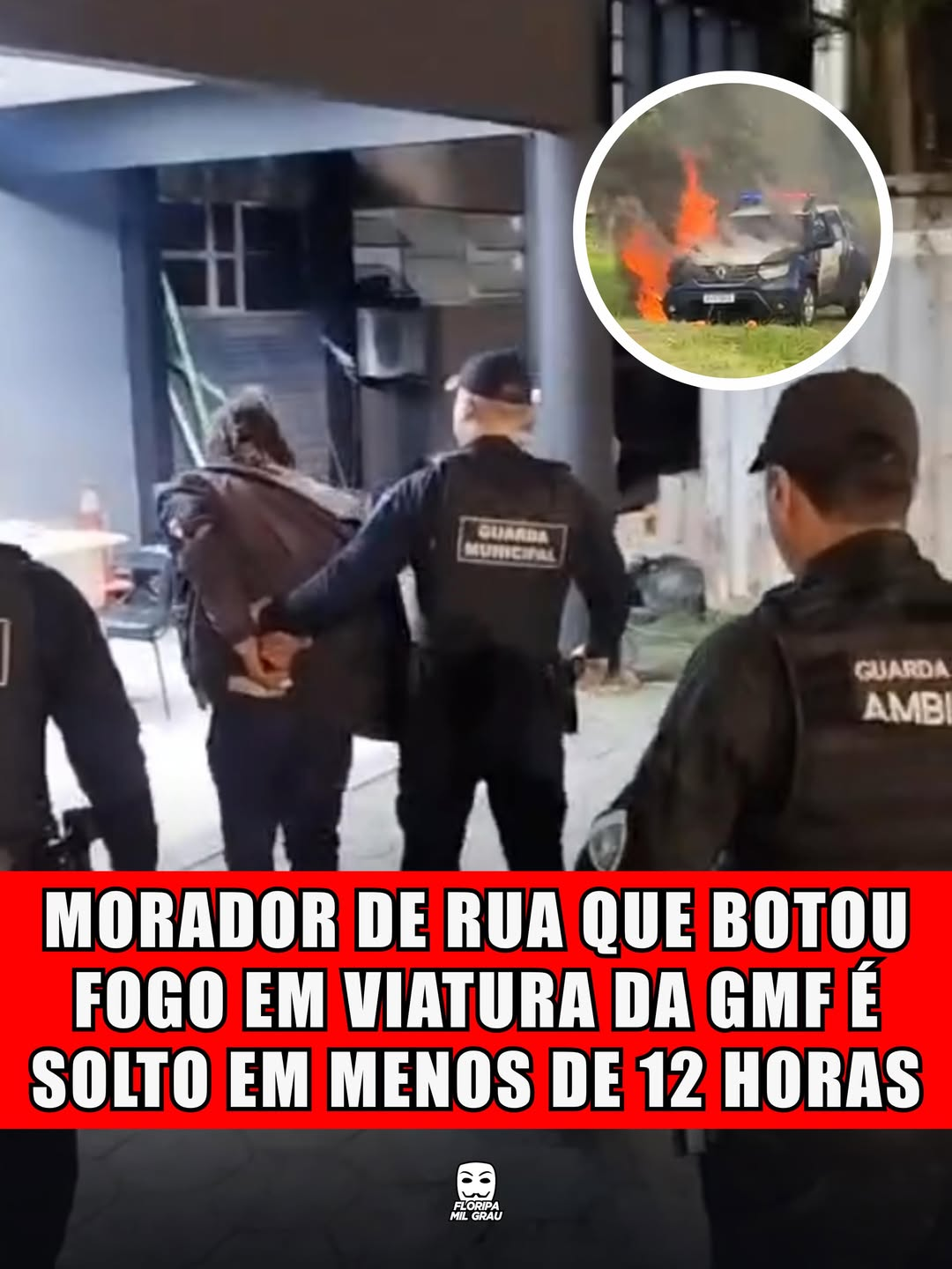 MORADOR DE RUA QUE BOTOU FOGO EM VIATURA DA GMF É SOLTO EM MENOS DE 12 HORAS