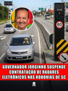 GOVERNADOR JORGINHO SUSPENDE CONTRATAÇÃO DE RADARES ELETRÔNICOS NAS RODOVIAS DE SC