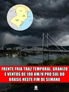FRENTE FRIA TRAZ TEMPORAL, GRANIZO E VENTOS DE 100 KM/H PRO SUL DO BRASIL NESTE FIM DE SEMANA