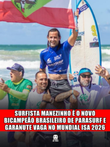 SURFISTA MANEZINHO É O NOVO BICAMPEÃO BRASILEIRO DE PARASURF E GARANTE VAGA NO MUNDIAL ISA 2026