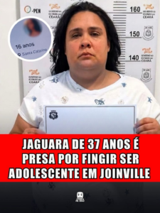 JAGUARA DE 37 ANOS É PRESA POR FINGIR SER ADOLESCENTE EM JOINVILLE