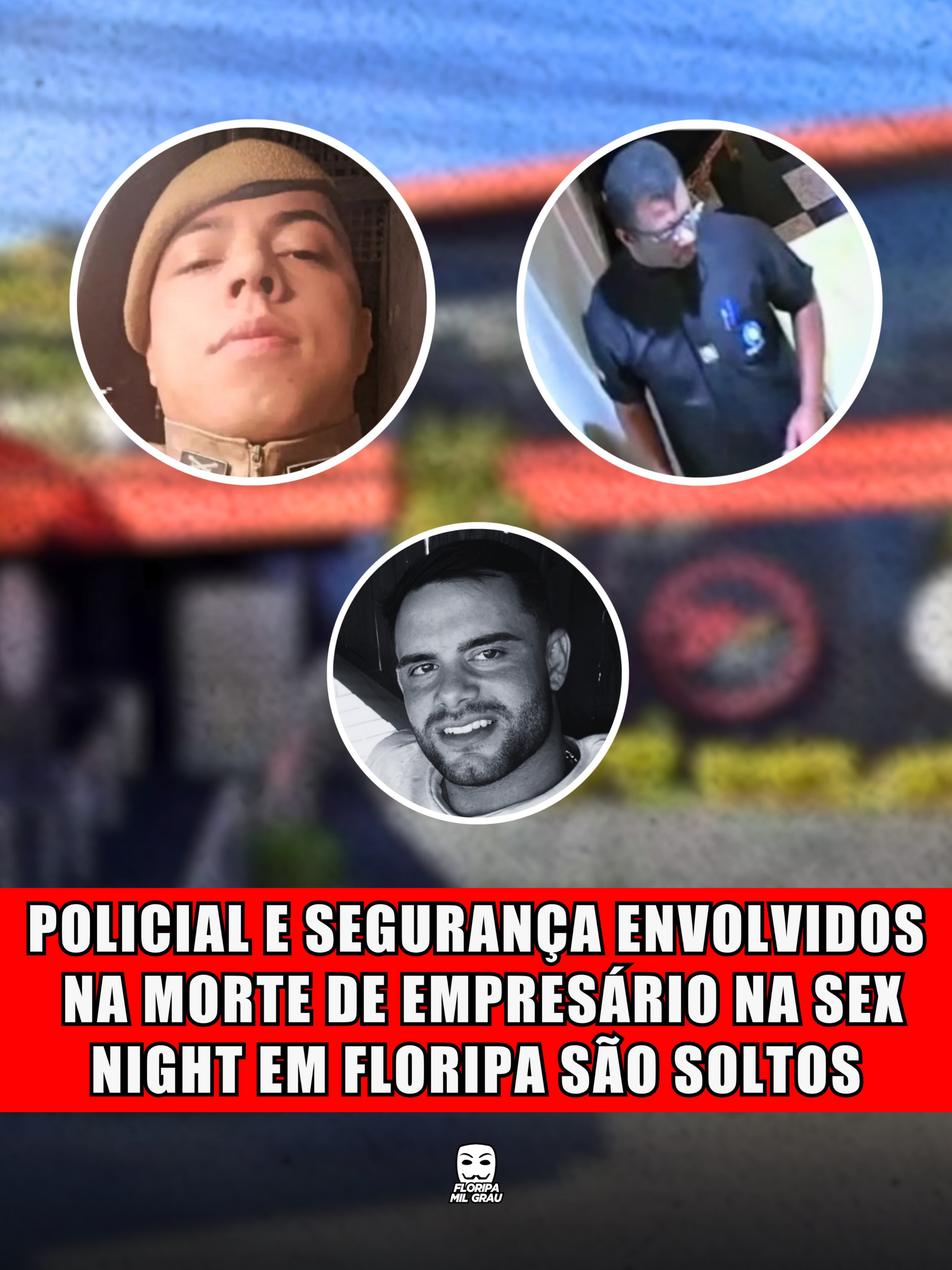 POLICIAL E SEGURANÇA ENVOLVIDOS NA MORTE DE EMPRESÁRIO NA SEX NIGHT EM FLORIPA SÃO SOLTOS