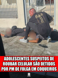 ADOLESCENTES SUSPEITOS DE ROUBAR CELULAR SÃO DETIDOS POR PM DE FOLGA EM COQUEIROS