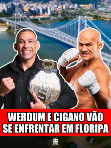 WERDUM E CIGANO VÃO SE ENFRENTAR EM FLORIPA