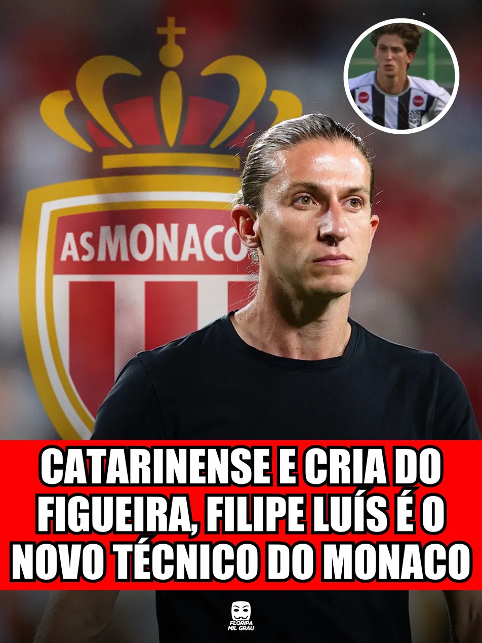 CATARINENSE E CRIA DO FIGUEIRA, FILIPE LUÍS É O NOVO TÉCNICO DO MONACO