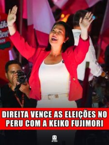 DIREITA VENCE AS ELEIÇÕES NO PERU COM A KEIKO FUJIMORI