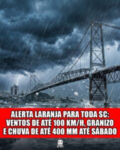 ALERTA LARANJA PARA TODA SC: VENTOS DE ATÉ 100 KM/H, GRANIZO E CHUVA DE ATÉ 400 MM ATÉ SÁBADO