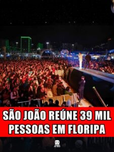 SÃO JOÃO REÚNE 39 MIL PESSOAS EM FLORIPA