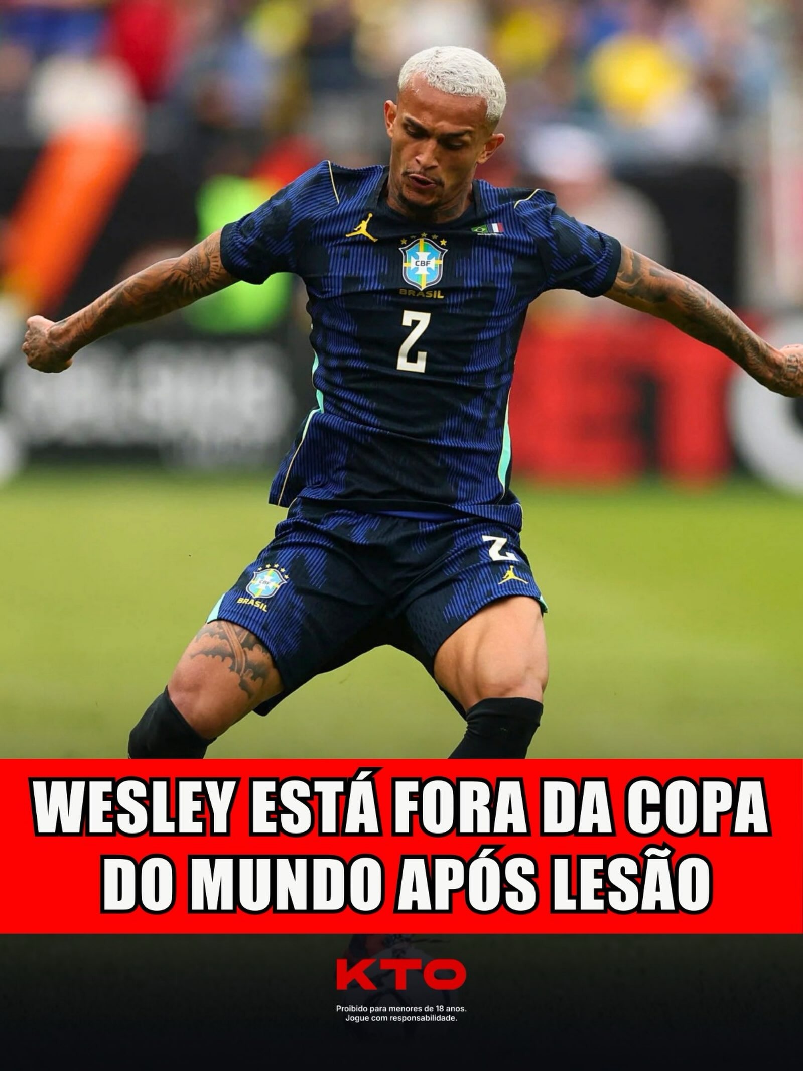 WESLEY ESTÁ FORA DA COPA DO MUNDO APÓS LESÃO