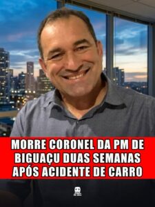 MORRE CORONEL DA PM DE BIGUAÇU DUAS SEMANAS APÓS ACIDENTE DE CARRO