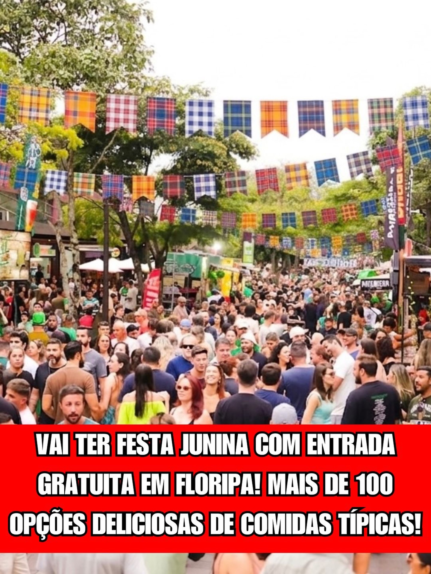 VAI TER FESTA JUNINA COM ENTRADA GRATUITA EM FLORIPA! MAIS DE 100 OPÇÕES DELICIOSAS DE COMIDAS TÍPICAS!