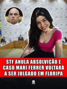 STF ANULA ABSOLVIÇÃO E CASO MARI FERRER VOLTARÁ A SER JULGADO EM FLORIPA