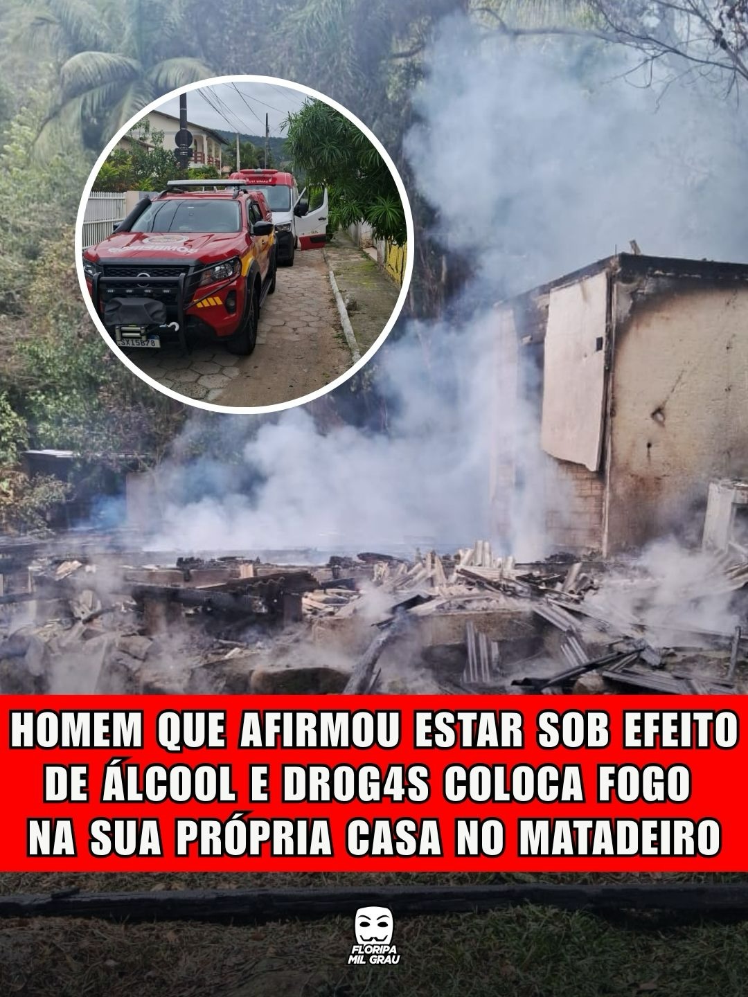 HOMEM QUE AFIRMOU ESTAR SOB EFEITO DE ÁLCOOL E DROGAS COLOCA FOGO NA SUA PRÓPRIA CASA NO MATADEIRO