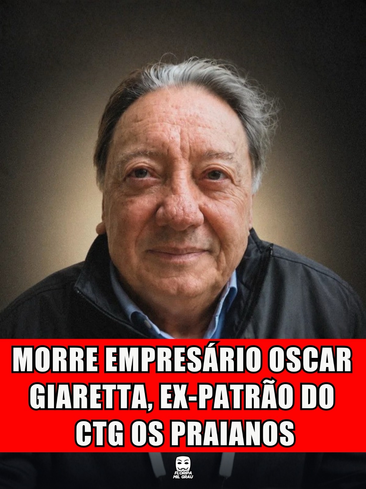 MORRE EMPRESÁRIO OSCAR GIARETTA, EX-PATRÃO DO CTG OS PRAIANOS