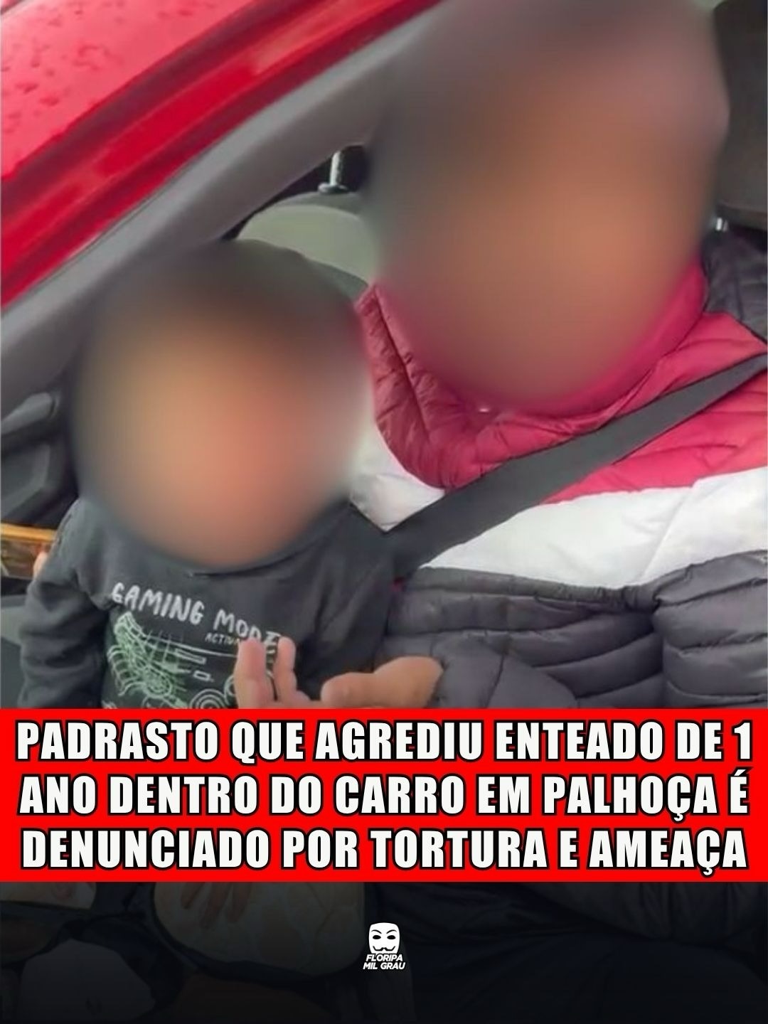 PADRASTO QUE AGREDIU ENTEADO DE 1 ANO DENTRO DO CARRO EM PALHOÇA É DENUNCIADO POR TORTURA E AMEAÇA
