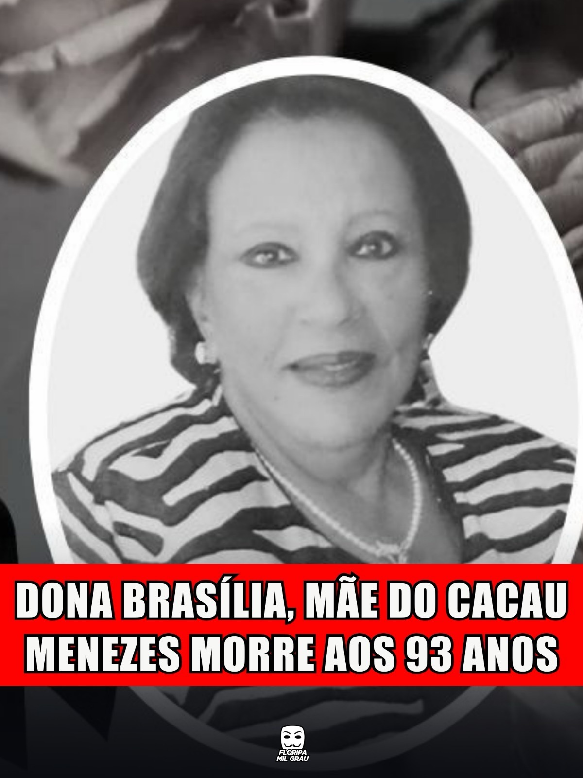 DONA BRASÍLIA, MÃE DO CACAU MENEZES MORRE AOS 93 ANOS