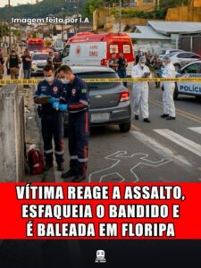 VÍTIMA REAGE A ASSALTO, ESFAQUEIA O BANDIDO E É BALEADA EM FLORIPA