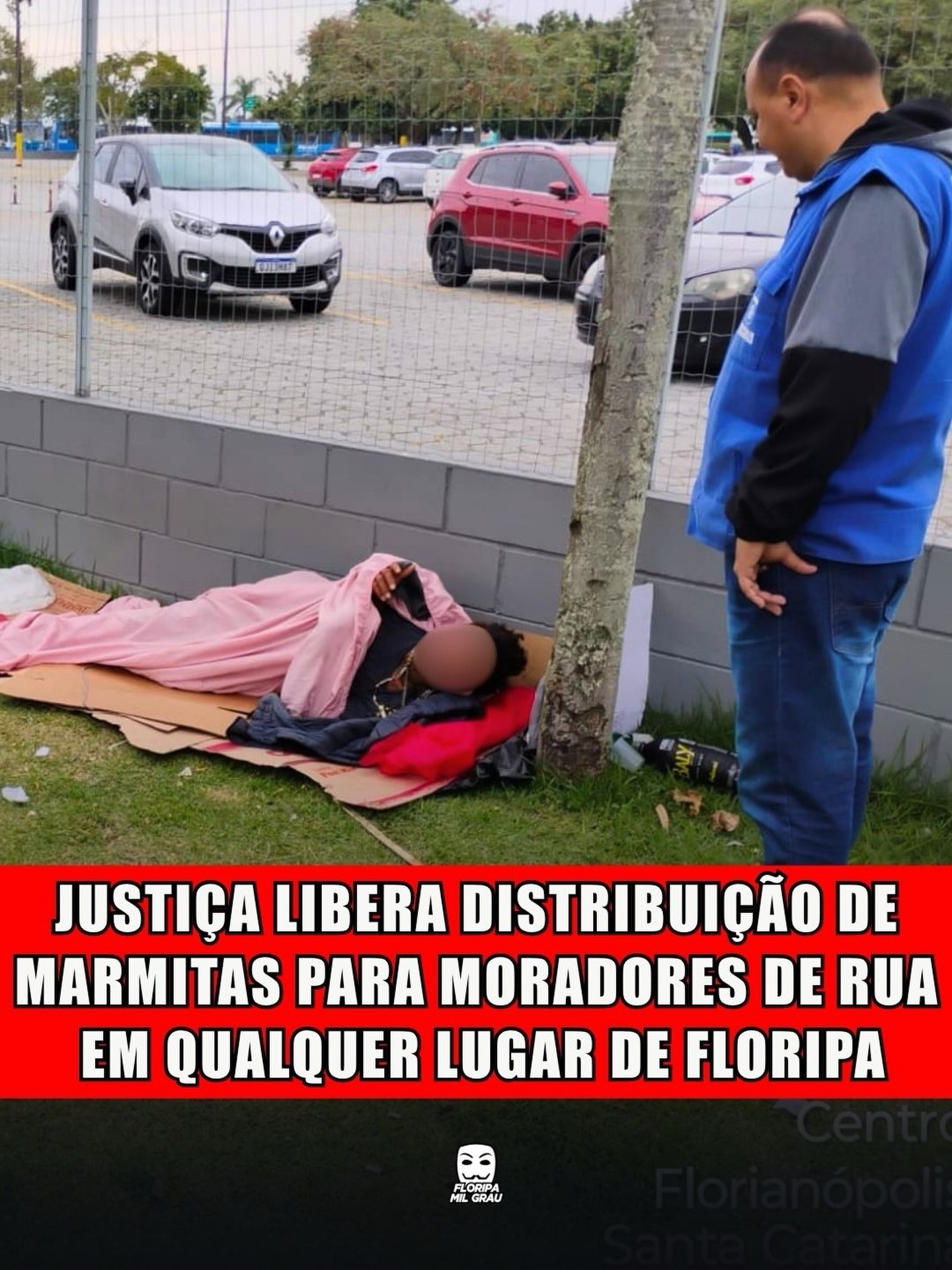 JUSTIÇA LIBERA DISTRIBUIÇÃO DE MARMITAS PARA MORADORES DE RUA EM QUALQUER LUGAR DE FLORIPA