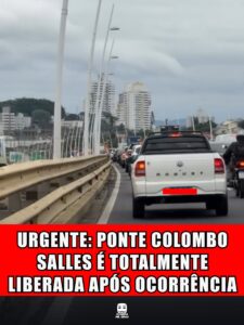 URGENTE: PONTE COLOMBO SALLES É TOTALMENTE LIBERADA APÓS OCORRÊNCIA