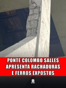 PONTE COLOMBO SALLES APRESENTA RACHADURAS E FERROS EXPOSTOS