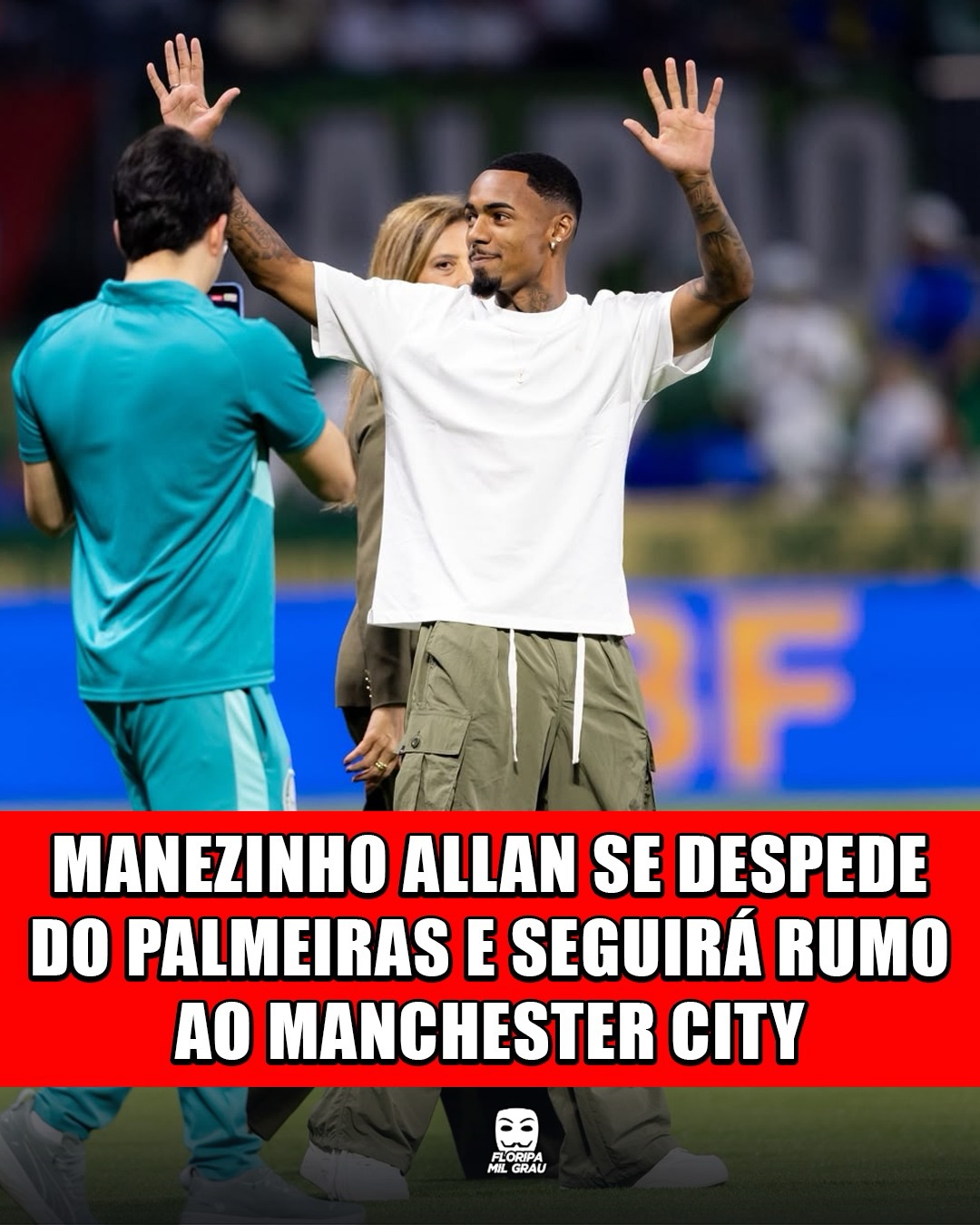 MANEZINHO ALLAN SE DESPEDE DO PALMEIRAS E SEGUIRÁ RUMO AO MANCHESTER CITY