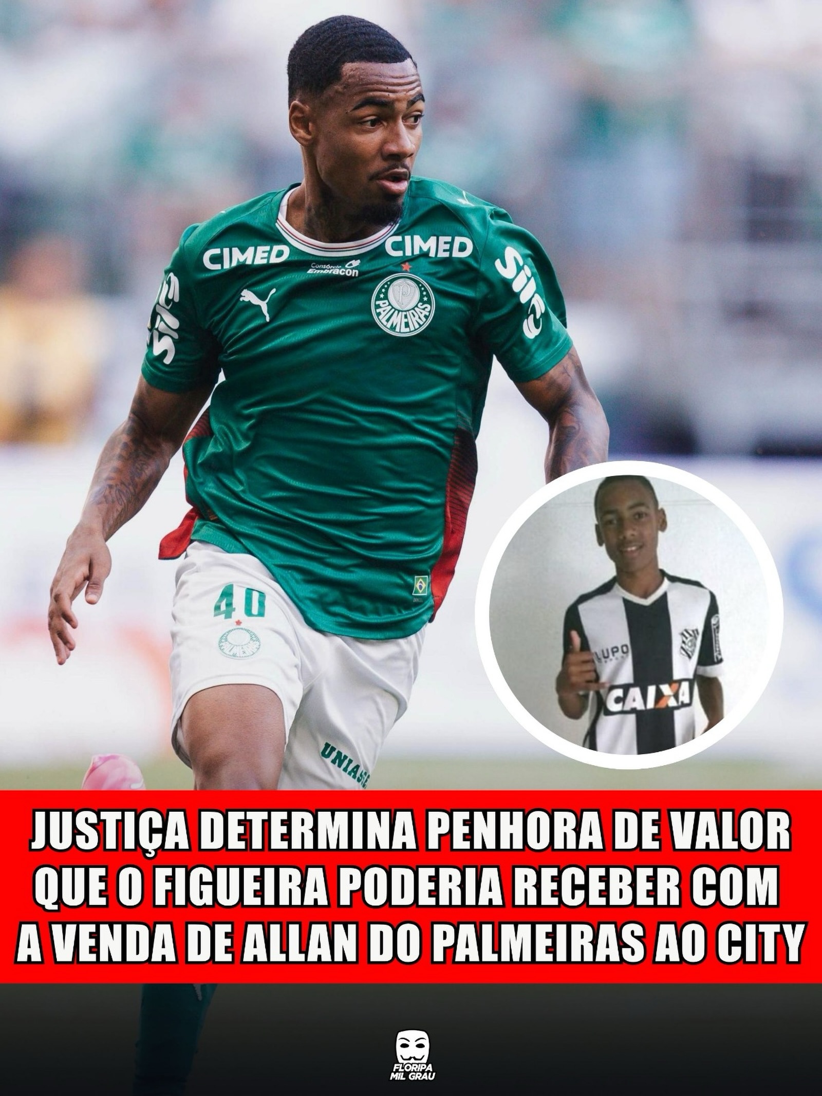 JUSTIÇA DETERMINA PENHORA DE VALOR QUE O FIGUEIRA PODERIA RECEBER COM A VENDA DE ALLAN DO PALMEIRAS AO CITY