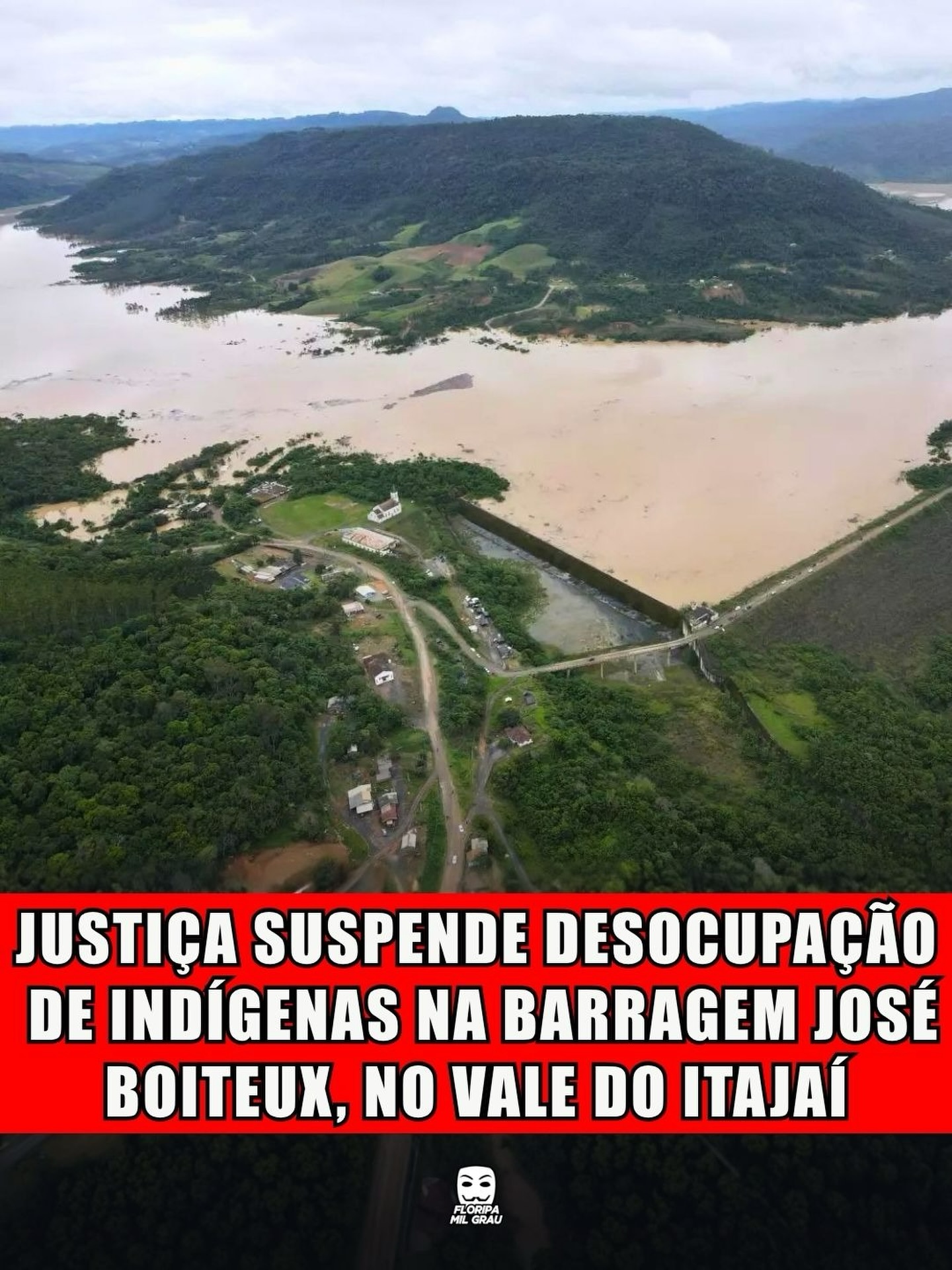 JUSTIÇA SUSPENDE DESOCUPAÇÃO DE INDÍGENAS NA BARRAGEM JOSÉ BOITEUX, NO VALE DO ITAJAÍ