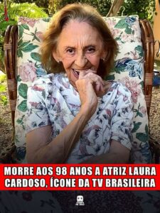 MORRE AOS 98 ANOS A ATRIZ LAURA CARDOSO, ÍCONE DA TV BRASILEIRA
